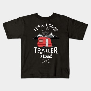 It's all Good in the Trailer Hood - camper Kids T-Shirt